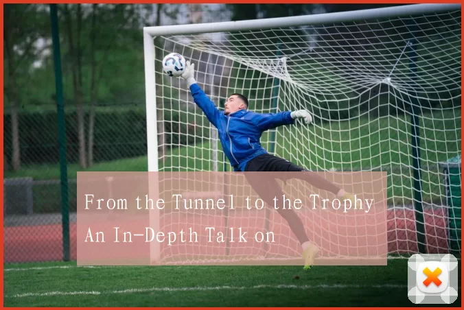 From the Tunnel to the Trophy An In-Depth Talk on
